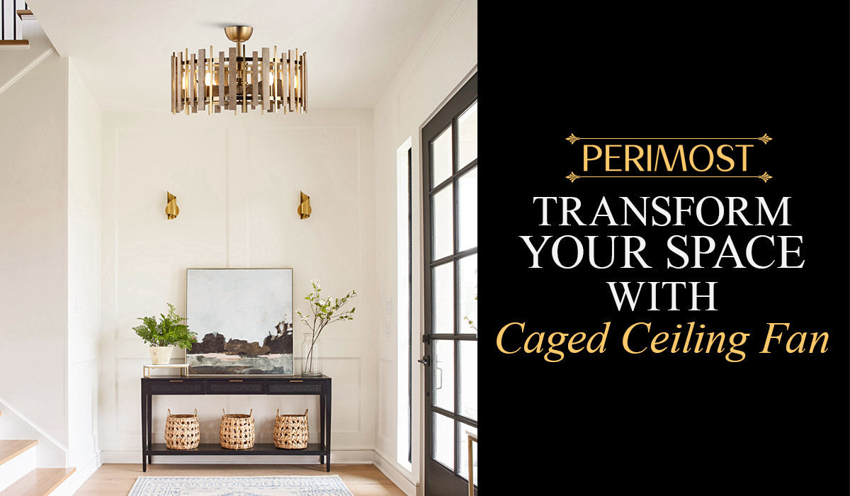 Bright and Uprade: Transform Your Space with Caged Ceiling Fan